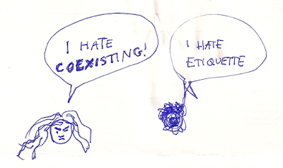 sketch of an angry face saying “I hate coexisting” and a scribble saying “I hate etiquette”