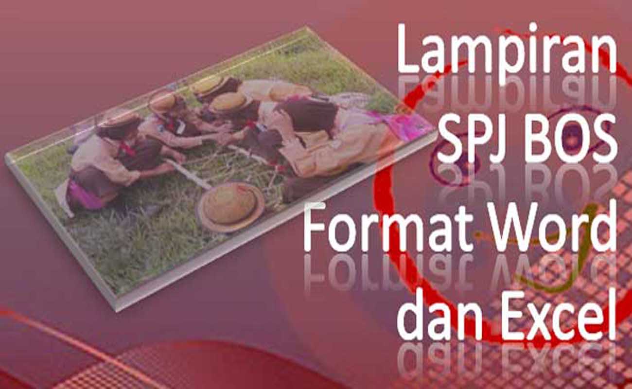 Download Lampiran SPJ BOS Format Word dan Excel