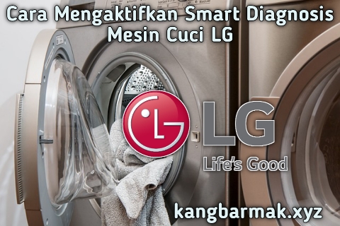 Cara Mengaktifkan Smart Diagnosis Mesin Cuci LG