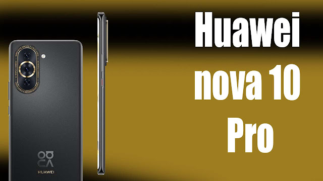 سعر و مواصفات Huawei nova 10 Pro 5G و هل يستحق الشراء ؟