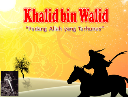 KIAT Khalid bin Walid  Pedang Allah  yang terhunus 