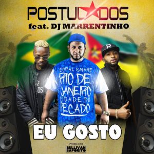 Postulados Ft. DJ Marrentinho - Eu Gosto [Exclusivo 2019] (DOWNLOAD MP3)