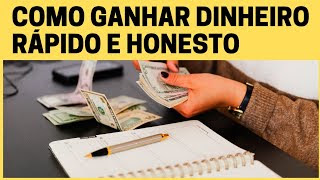 Como Ganhar Dinheiro Rapido e Honesto