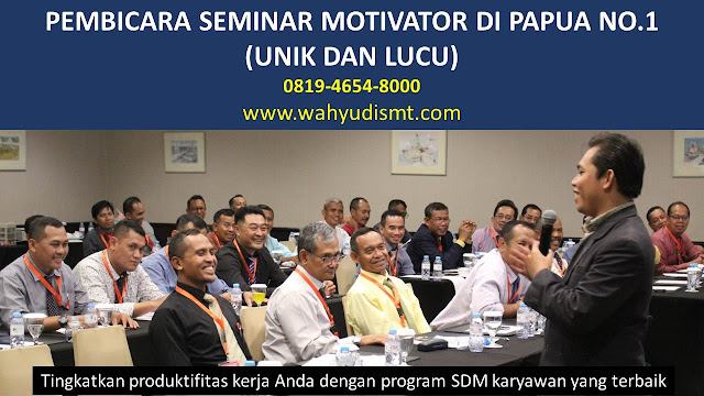 PEMBICARA SEMINAR MOTIVATOR DI PAPUA NO.1,  Training Motivasi di PAPUA, Softskill Training di PAPUA, Seminar Motivasi di PAPUA, Capacity Building di PAPUA, Team Building di PAPUA, Communication Skill di PAPUA, Public Speaking di PAPUA, Outbound di PAPUA, Pembicara Seminar di PAPUA