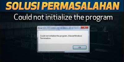 Solusi Masalah Could not initilize Program (Viewer Windows Error) Game Point Blank Garena