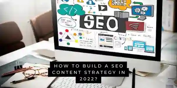 How to build a seo content strategy in 2022?