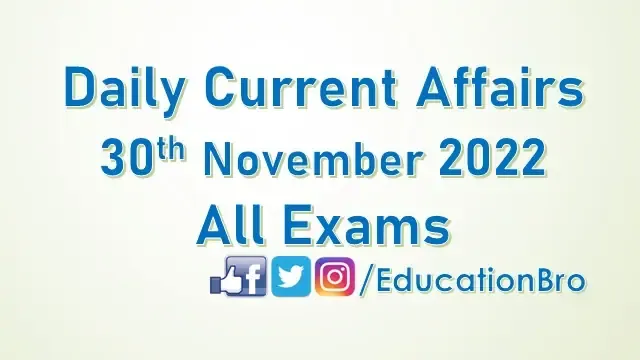 daily-current-affairs-30th-november-2022-for-all-government-examinations