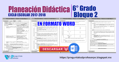 Planeación Didáctica -  Primaria 6to Grado Bloque 2 en formato word Ciclo Escolar 2017-2018