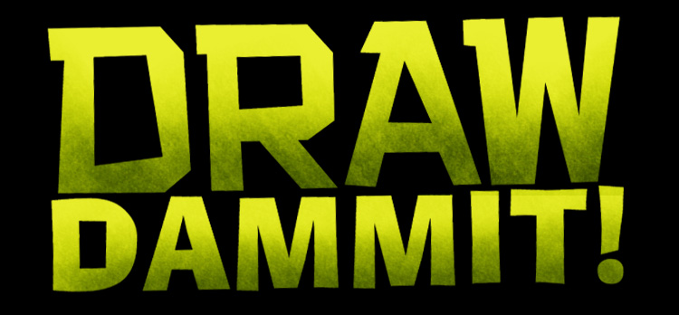 DRAW DAMMIT!