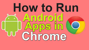 How to run Android apps on Google Chrome