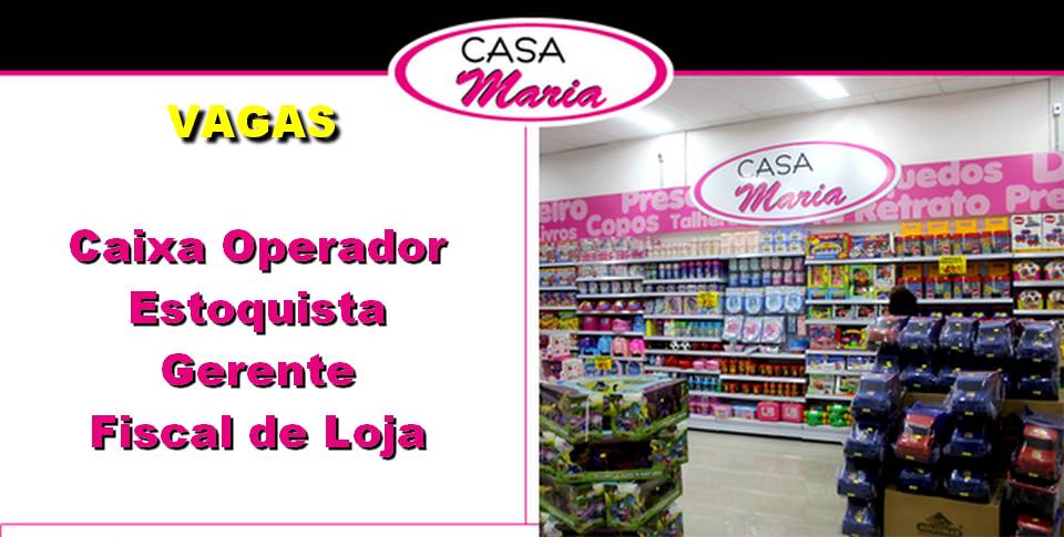 Bazar Casa Maria abre vagas para Caixa, Estoquista, Fiscal de Loja e Gerente em Lajeado