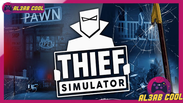 تنزيل لعبة محاكي الحرامي Thief Simulator من الميديا فاير