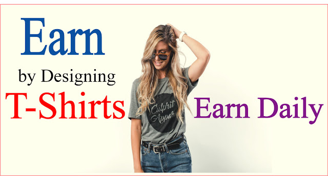 Earn by Designing T-Shirts Free - Earn Daily