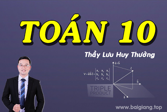 [Hocmai] TOÁN 10 - Thầy Lưu Huy Thưởng