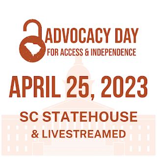 Advocacy Day for Access and Independence April 25 2023 SC Statehouse and Livestreamed promo flier