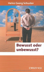 Bewusst oder unbewusst?