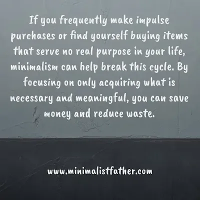 Minimalism encourages you to think before you buy