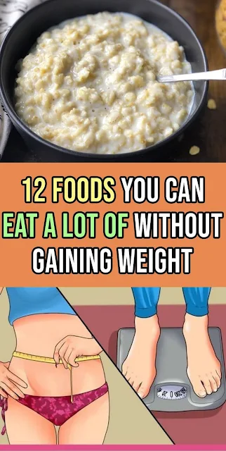 12 Foods You Can Eat And Not Gain Weight