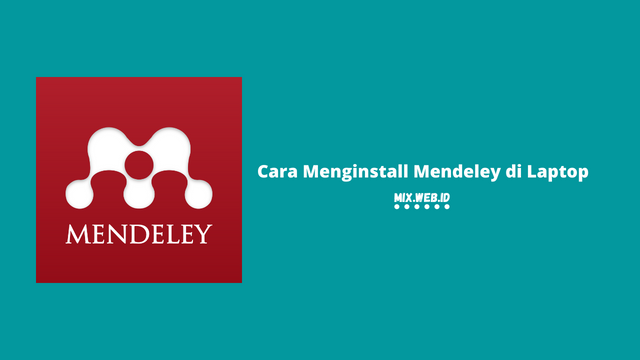 Cara Menginstall Mendeley di Laptop