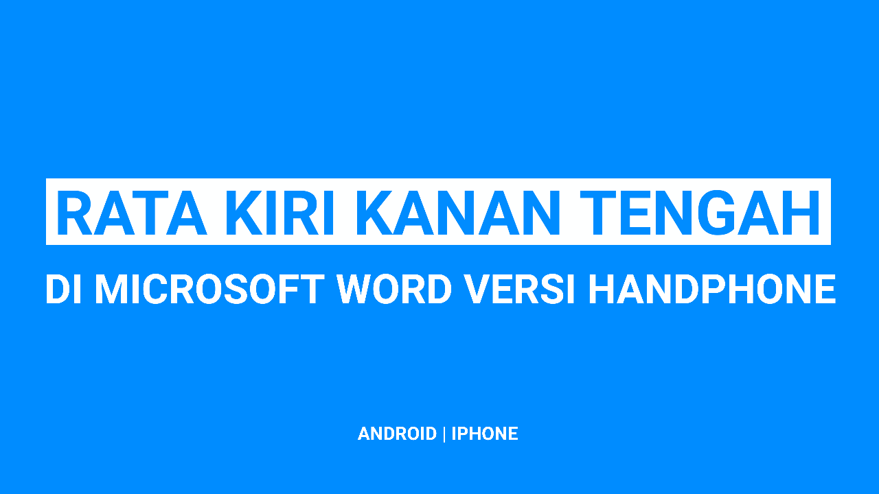 Cara Rata Kiri Kanan dan Tengah di Microsoft Word Hp Android dan iPhone