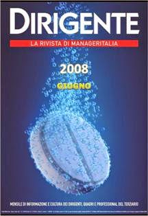 Dirigente - Giugno 2008 | TRUE PDF | Mensile | Amministrazione del Personale | Economia | Finanza | Professionisti
Dirigente rappresenta i dirigenti del terziario privato sin dal 1945 e nel 2003 ha avviato il processo di aggregazione delle alte professionalità associando anche quadri e professional. Questo in continuità con la nostra storia che da sempre è caratterizzata dalla capacità di innovare. Negli anni abbiamo creato, gestito e rinnovato tutele fondamentali di assistenza sanitaria, previdenza integrativa, assicurazione dai rischi e formazione. Abbiamo valorizzato tutto questo nel contratto collettivo nazionale di lavoro dei dirigenti. Perché fulcro ed elemento principale dell’offerta di Manageritalia è il CONTRATTO di lavoro. Per supportare il manager in tutti gli aspetti della sua attività professionale, abbiamo anche dato vita ad un sistema di servizi ad alto valore aggiunto che rinnoviamo nel tempo, creando soluzioni innovative in linea con le esigenze del «nuovo Mercato».