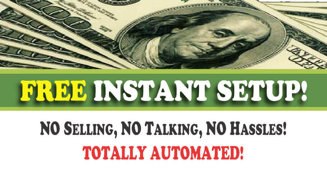 Best Easy Work !
Free Instant Setup ... . 
No selling, No talking, No hassles  -  totally-automated !!!