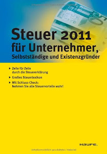 Steuer 2011 für Unternehmer, Selbstständige und Existenzgründer: Zeile für Zeile durch die Steuererklärung 2010
