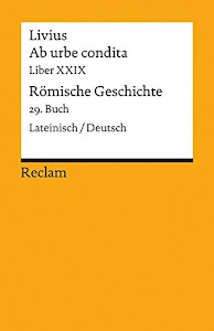 Ab urbe condita. Liber XXIX / Römische Geschichte. 29. Buch: Lateinisch/Deutsch (Reclams Universal-Bibliothek)