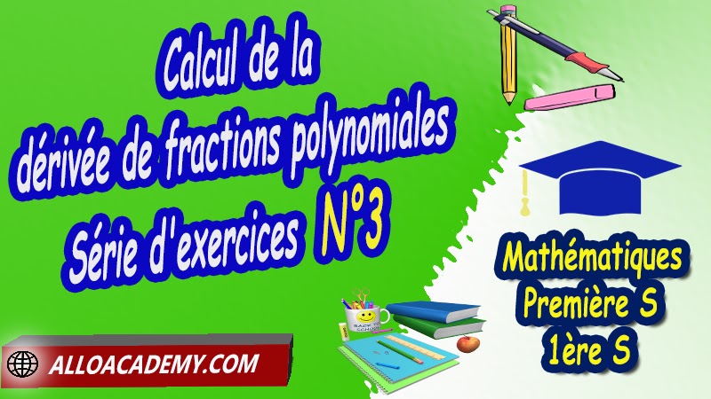 Calcul de la dérivée de fractions polynomiales - Série d'exercices N°3 - Mathématiques Classe de première s (1ère S) PDF Calcul de la dérivée de fractions polynomiales Série d'exercices corrigés Dérivation Première s (1ère S) Nombre dérivé d’une fonction en un point Tangente à la courbe représentative d’une fonction dérivable en un point Fonction dérivée Dérivée des fonctions usuelles Tableaux de variation et courbes Dérivées d'une fonction inverse ou quotient Fonction dérivée et tangentes Calcul de la dérivée de fractions polynomiales Dérivée d’une somme d’un produit et d’un quotient Lien entre signe de la dérivée et sens de variation Extremum d’une fonction Cours de dérivation de Classe de Première S (1ère s) Résumé cours de dérivation de Classe de Première S (1ère s) Exercices corrigés de dérivation de Classe de Première S (1ère s) Série d'exercices corrigés de dérivation de Classe de Première S (1ère s) Contrôle corrigé de dérivation de Classe de Première S (1ère s) Travaux dirigés td de dérivation de Classe de Première S (1ère s) Mathématiques Lycée première S (1ère s) Mathématiques niveau lycée Mathématiques Classe de première S Maths Programme France Système éducatif en France Le programme de la classe de première S en France Le programme de l'enseignement de Mathématiques Première S (1S) en France Tout le programme de Mathématiques de première S France maths 1ère s1 pdf mathématiques première s pdf programme 1ère s maths cours maths première s nouveau programme pdf toutes les formules de maths 1ère s pdf maths 1ère s exercices corrigés pdf mathématiques première s exercices corrigés exercices corrigés maths 1ère c pdf Mathématiques première s Fiches de cours Les maths au lycée avec de nombreux cours et exercices corrigés pour les élèves de Première S 1ère S programme enseignement français Première S Le programme de français au Première S cours de maths cours particuliers maths cours de maths en ligne cours maths cours de maths particulier prof de maths particulier apprendre les maths de a à z exo maths cours particulier maths