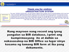 A Tax Identification Number (TIN) is an important document from the Bureau of Internal Revenue (BIR) that is used for tax purposes. Some banks require it on bank transactions while some banks don’t, the Land Transportation Office (LTO) requires a TIN if you are applying for a professional driver’s license. If you want to put up a business, no matter how big or small it is, you may need to provide a TIN number.  Take note that we are only assigned ONE (1) lifetime TIN number. The BIR strictly forbids taxpayers for having more than one TIN. So if ever you forgot or lost your tax ID number, you do not need to register to get another one. All you need to do is to recover and verify your TIN from the BIR.    Ads     Sponsored Links  Verifying Your TIN Account Online  This is how to recover and retrieve lost or forgotten TIN. If you lost your TIN (Tax ID Number), do not worry for you can retrieve it anytime without going to the BIR office. Take note that this is only to help you verify that you already have a record on the BIR database but for the actual retrieval and verification, you still need to go personally to their  Regional District Office in your locality.    The first step you need to do is to visit the official site of the BIR by typing https://www.bir.gov.ph/    Click the e-Services icon.    Fill out the needed information correctly and click "submit".    If you got the same notice above stating that you already have a record on the BIR database, print the confirmation message and submit it together with the appropriate BIR form and other documents to the nearest RDO.  By calling BIR Hotline Call BIR hotline at 981-8888 and follow the voice prompt. You have to press the corresponding number to Verify TIN. You must provide your complete name, birthdate and your address to verify your tax ID number. Or a BIR representative will attend to you and you will need to give your name and answer a few verification questions in order for you to get a hold of your TIN. This is done in order to ensure the confidentiality of the tax information because BIR has strict rules regarding privacy.  By Going To The RDO You can also go directly to the BIR RDO (BIR Regional District Office) and verify it at the taxpayer's general services section. Be prepared to present a valid ID and it can either be a government-issued ID or a company ID. To be extra sure, bring documents like your NSO-certified birth certificate, marriage contract, etc. for verification. Filed under the category of Tax Identification Number (TIN), Bureau of Internal Revenue (BIR) ,Land Transportation Office (LTO)  , professional driver’s license, recover and verify your TIN