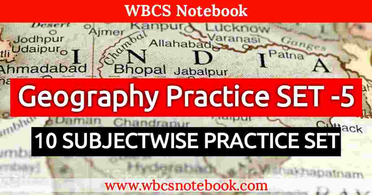 Geography Practice SET -5 || WBCS Notebook