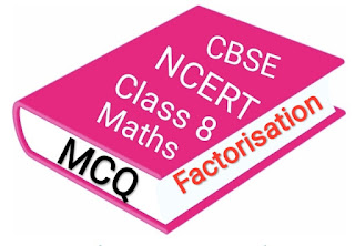 mcq class 8 factorisation, factorisation class 8 worksheet, maths mcq for class 8 cbse with answers, multiple choice questions in pdf form for free download, factorisation mcqs,