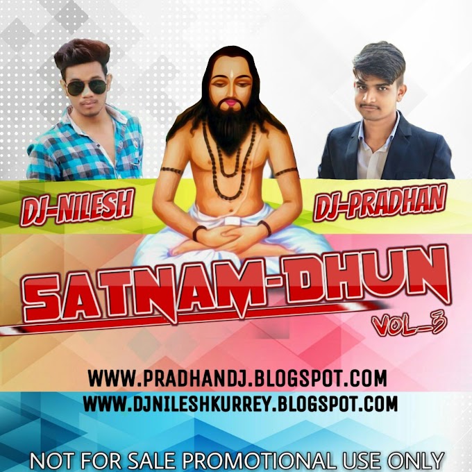 SATNAM DHUN VOL-3 DJ-NILESH KURREY & DJ-PRADHANDJ-PRADHAN EXCLUSIVE