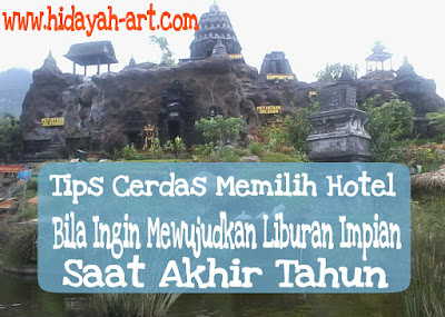 Tips Cerdas Memilih Hotel Bila Ingin Mewujudkan Liburan Impian Saat Akhir Tahun