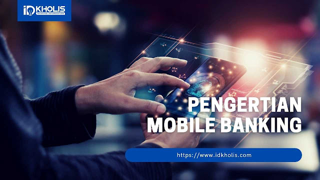 Pahami Pengertian dari Mobile Banking serta Manfaatnya bagi Nasabah