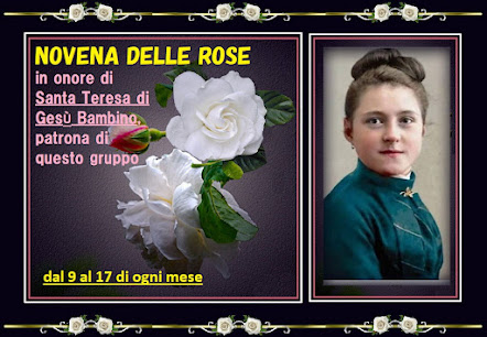 ✝ ❀🌹🌹 NOVENA DELLE ROSE in onore di Santa Teresa di Gesù Bambino, patrona di questo gruppo,