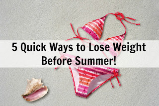 5 Quick ways to lose weight before summer!
