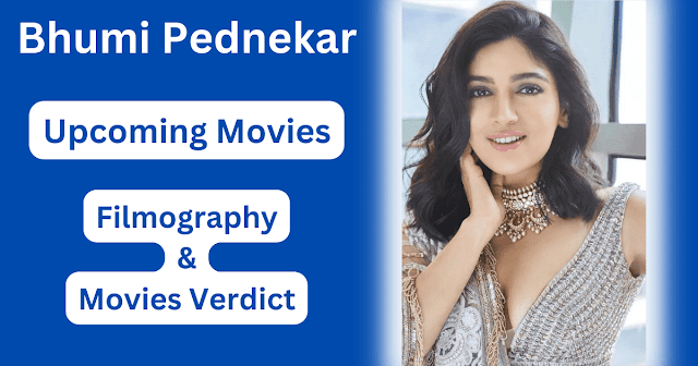 Bhumi Pednekar Upcoming Movies, Filmography, Hit or Flop List