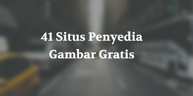 41 Situs Penyedia Gambar Gratis