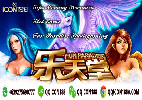 Trik Menang Bermain Slot Game Fun Paradise Spadegaming