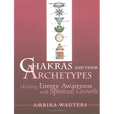Download Chakras and Their Archetypes: Uniting Energy Awareness and Spiritual Growth PDF