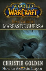 Actualización 30/10/2017, se agrega la versión PDF descargable en español de World of Warcraft: Jaina Valiente, Mareas de guerra a la carpeta Mega, gracias Tato Cucu por conseguirla.