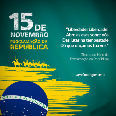 15 de Novembro: O dia da Proclamação da Republica do Brasil