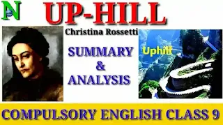 Up-Hill Summary & Analysis | Christiana Rossetti | Compulsory English Class 9 by Suraj Bhatt