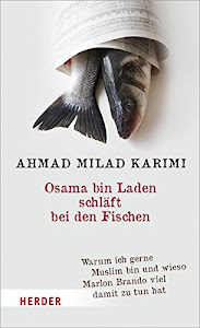 Osama bin Laden schläft bei den Fischen: Warum ich gerne Muslim bin und wieso Marlon Brando viel damit zu tun hat