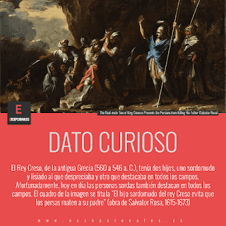 Dato curioso: el Rey Creso, de la antigua Grecia (560 a 546 a. C.), tenía dos hijos, uno sordomudo y lisiado al que despreciaba y otro que destacaba en todos los campos. Afortunadamente, hoy en día las personas sordas también destacan en todos los campos. El cuadro de la imagen se titula “El hijo sordomudo del rey Creso evita que los persas maten a su padre” (obra de Salvator Rosa, 1615-1673)