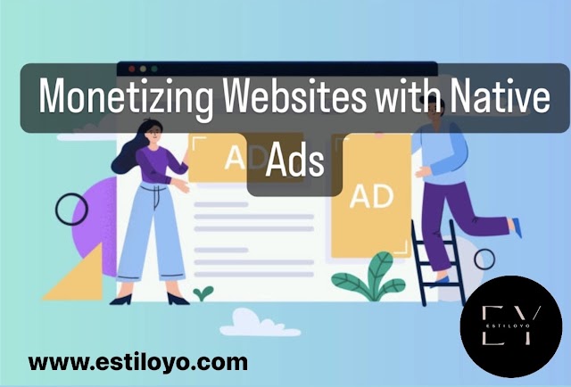 Monetizing Websites with Native Ads