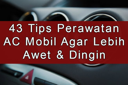 43 Tips Perawatan AC Mobil Agar Lebih Awet & Dingin