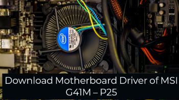 Download MSI G41M –P26 Motherboard Driver for Windows XP