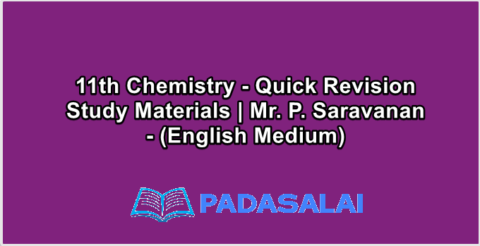 11th Chemistry - Quick Revision Study Materials | Mr. P. Saravanan - (English Medium)